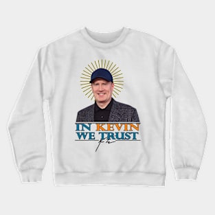 In Kevin We Trust Crewneck Sweatshirt